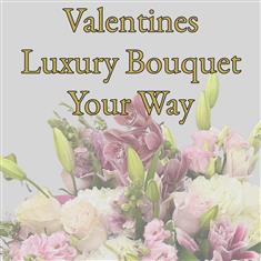 Luxury Valentines Bouquet - Your Way